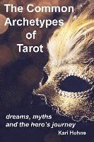 Kari Hohne - The Common Archetypes of Tarot: Dreams, Myths and the Hero's Journey, Häftad. Tillgänglighet: Lägg i varukorg