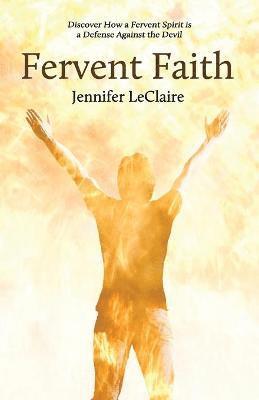 Jennifer LeClaire - Fervent Faith, Häftad