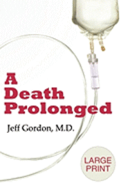 Jeffrey Paul Gordon - A Death Prolonged: Large Print Version, Häftad
