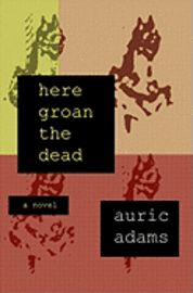 Auric Adams - Here Groan the Dead, Häftad