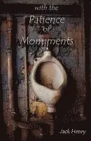 Jack Henry - with the Patience of Monuments, Häftad. Tillgänglighet: Lägg i varukorg