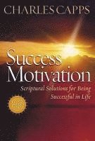 Charles Capps - Success Motivation: Scriptural Solutions for Being Successful in Life, Häftad