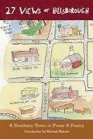 27 Views of Hillsborough: A Southern Town in Prose & Poetry, Häftad