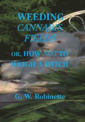 Glenn Robinette - Weeding Cannabis Fields, Inbunden. Tillgänglighet: Lägg i varukorg