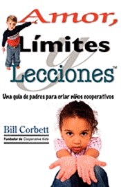 Bill Corbett - Amor, Limites y Lecciones: A Parent's Guide to Raising Cooperative Kids, Häftad. Tillgänglighet: Lägg i varukorg