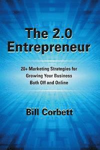 Bill Corbett - The 2.0 Entrepreneur: 20+ Marketing Strategies for Growing Your Business Both Off and Online, Häftad. Tillgänglighet: Lägg i varukorg