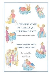 La Premiere Annee de Massage QST Pour Mon Enfant: Manuel d'Activites pour Parents