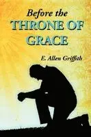 E Allen Griffith - Before the Throne of Grace, Häftad. Tillgänglighet: Lägg i varukorg