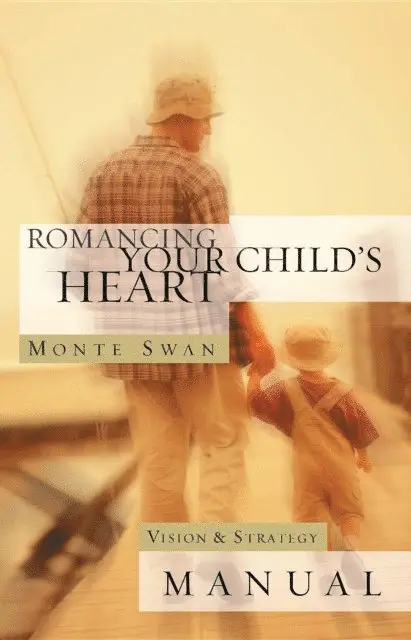 Monte Swan - Romancing Your Child's Heart - Manual (Revised), E-bok. Tillgänglighet: Lägg i varukorg