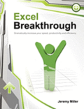 Excel Breakthrough: Dramatically Increase Your Speed, Productivity And Efficiency