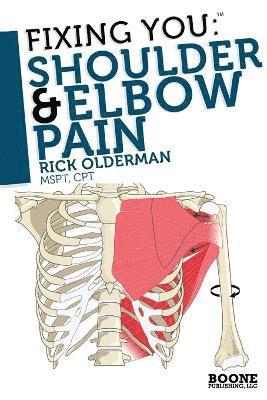 Rick Olderman, Lauren Manoy - Fixing You: Shoulder and Elbow Pain, Häftad. Tillgänglighet: Lägg i varukorg
