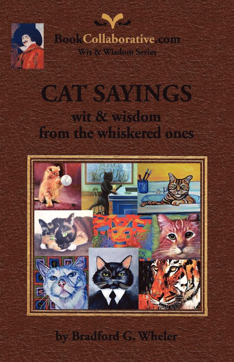 CAT SAYINGS; Wit & Wisdom from the Whiskered Ones