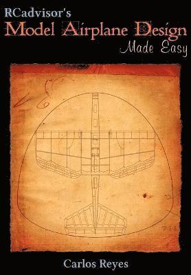Carlos Reyes - RCadvisor's Model Airplane Design Made Easy, Häftad