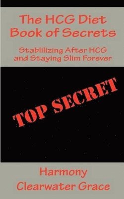Harmony Clearwater Grace - HCG Diet Book of Secrets, Häftad. Tillgänglighet: Lägg i varukorg