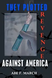 Abe F. March - They Plotted Revenge Against America, Häftad. Tillgänglighet: Lägg i varukorg