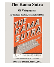 The Kama Sutra Of Vatsyayana: Sir Richard Burton, Translator (1883) - Mr. L. Rx, Editor (2008)