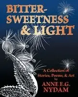 Anne E G Nydam - Bittersweetness & Light, Häftad. Tillgänglighet: Lägg i varukorg