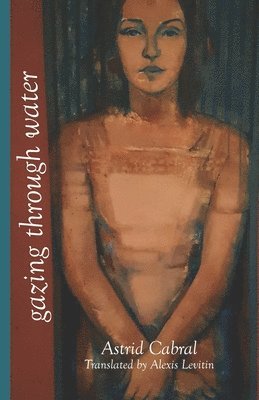 Astrid Cabral, Jay Miskowiec - Gazing Through Water, Häftad
