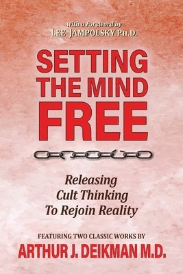 Arthur Deikman - Setting the Mind Free, Häftad