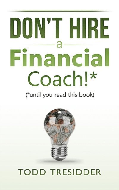 Todd Tresidder - Don't Hire a Financial Coach! (Until You Read This Book), E-bok. Tillgänglighet: Lägg i varukorg