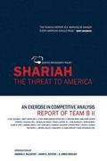 Shariah: The Threat To America: An Exercise In Competitive Analysis (Report of Team B II)