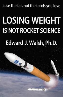 Edward J Walsh - LOSING WEIGHT is not rocket science, Häftad. Tillgänglighet: Lägg i varukorg