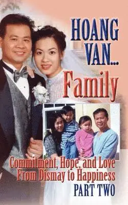 Hoang Van - Hoang Van...Family,Commitment, Hope and Love From Dismay to Happiness, Häftad. Tillgänglighet: Lägg i varukorg