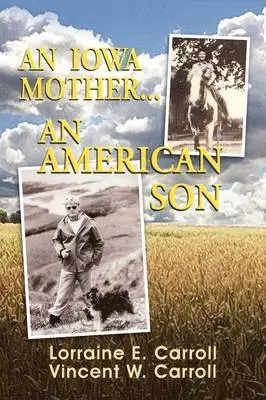 Lorraine E. Carroll, Vincent W. Carroll - An Iowa Mother...an American Son, Häftad. Tillgänglighet: Lägg i varukorg