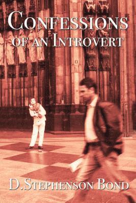 D. Stephenson Bond - Confessions of an Introvert: The Solitary Path to Emotional Maturity, Häftad. Tillgänglighet: Lägg i varukorg