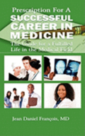 Prescription For A Successful Career in Medicine: The Guide for a Fulfilled Life in the Medical Field