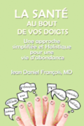 La Sante Au Bout De Vos Doigts: A simplified and holistic approach for a healthy & abundant Life