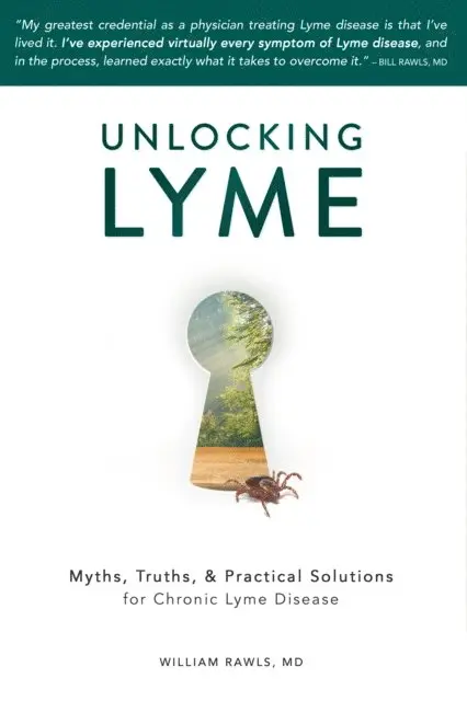 Bill Rawls MD - Unlocking Lyme: Myths, Truths, & Practical Solutions for Chronic Lyme Disease, E-bok. Tillgänglighet: Lägg i varukorg