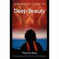 A Shaman's Guide to Deep Beauty