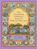 The Nourishing Traditions Book of Baby &; Child Care