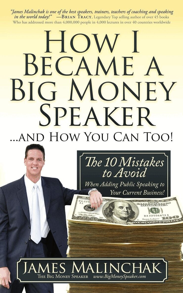 James Malinchak - How I Became A Big Money Speaker And How You Can Too!, Häftad