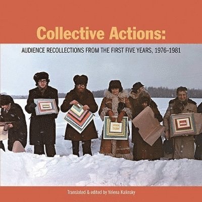 Yelena Kalinsky - Collective Actions: Audience Recollections from the First Five Years, 1976-1981, Häftad. Tillgänglighet: Tillfälligt slut