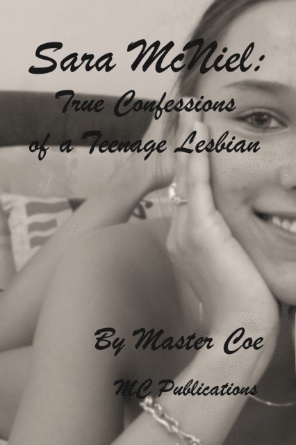 Master Coe - Sara McNiel: True Confessions of a Teenage Lesbian, E-bok