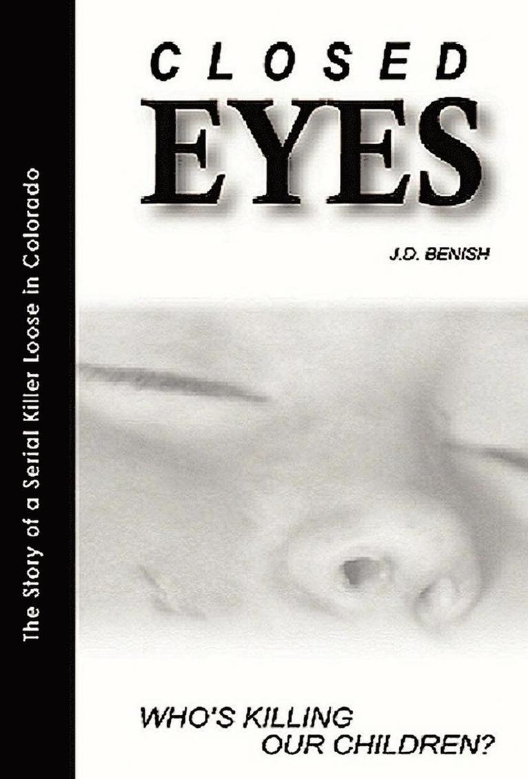 James Benish, Katherine Seifner - Closed Eyes-"Who's Killing Our Children?", Inbunden