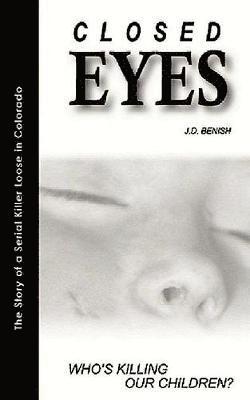 James Benish, Katherine Steifner - Closed Eyes-Who's Killing Our Children, Häftad