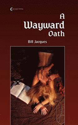 Bill Jacques - Wayward Oath, Häftad