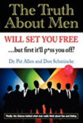 The Truth About Men Will Set You Free: The New Science of Love and Dating