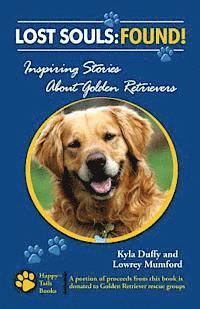 Lowrey Mumford, Kyla Duffy - Lost Souls: FOUND! Inspiring Stories About Golden Retrievers, Häftad