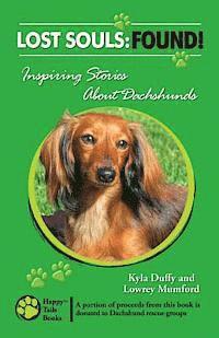 Lowrey Mumford, Kyla Duffy - Lost Souls: FOUND! Inspiring Stories About Dachshunds, Häftad