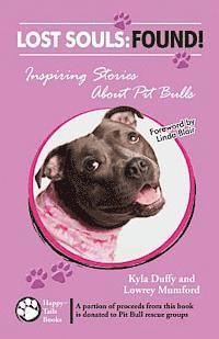 Lowrey Mumford, Kyla Duffy - Lost Souls: FOUND! Inspiring Stories About Pit Bulls, Häftad
