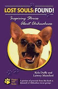 Lowrey Mumford, Kyla Duffy - Lost Souls: FOUND! Inspiring Stories About Chihuahuas, Häftad