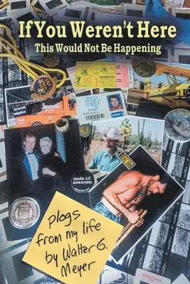 Walter G. Meyer - If You Weren't Here This Wouldn't Be Happening: plogs from my life, Häftad. Tillgänglighet: Lägg i varukorg