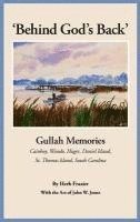 Herb J. Frazier - 'Behind God's Back': Gullah Memories: Cainhoy, Wando, Huger, Daniel Island, St. Thomas Island, South Carolina, Häftad