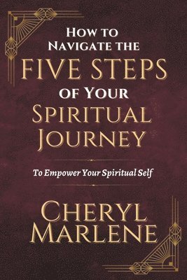 Cheryl Marlene - How to Navigate the Five Steps of Your Spiritual Journey, Häftad. Tillgänglighet: Tillfälligt slut