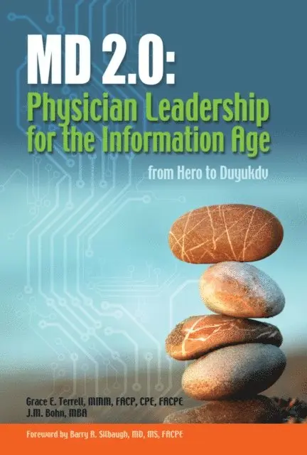 J.M. Bohn MBA, Grace Emerson Terrell MD - MD 2.0: Physician Leadership for the Information Age, E-bok. Tillgänglighet: Lägg i varukorg