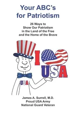 James A. Surrell - Your ABC's For Patriotism: 26 Ways to Show Our Patriotism in the Land of the Free and the Home of the Brave, Häftad. Tillgänglighet: Lägg i varukorg